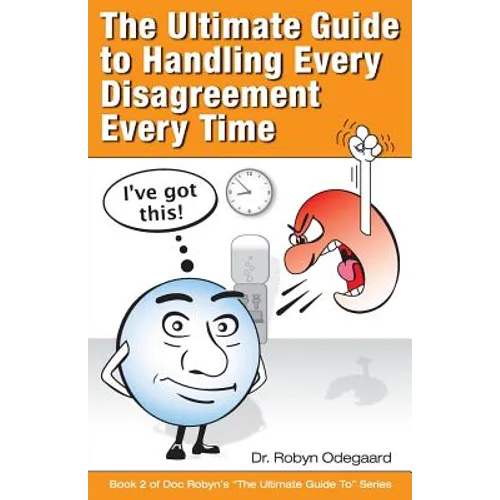 The Ultimate Guide to Handling Every Disagreement Every Time