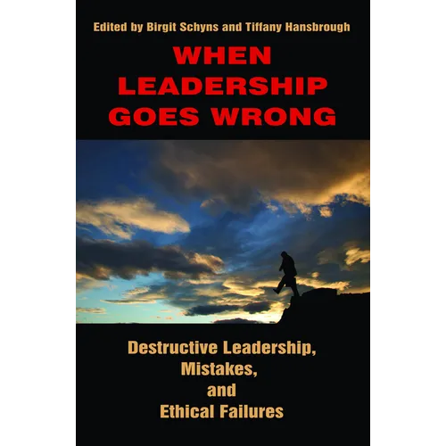 When Leadership Goes Wrong Destructive Leadership, Mistakes, and Ethical Failures