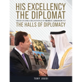 His Excellency: The Diplomat from humble beginnings in Beirut, Lebanon to the Halls of Diplomacy
