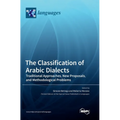 The Classification of Arabic Dialects: Traditional Approaches, New Proposals, and Methodological Problems