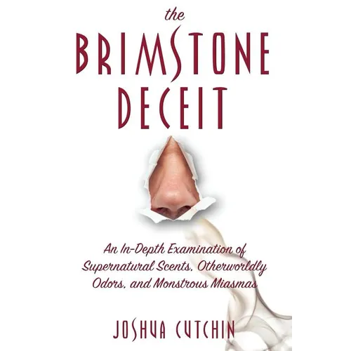 The Brimstone Deceit: An In-Depth Examination of Supernatural Scents, Otherworldly Odors, and Monstrous Miasmas