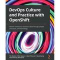 DevOps Culture and Practice with OpenShift: Deliver continuous business value through people, processes, and technology