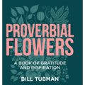 Proverbial Flowers: A Book of Gratitude and Inspiration