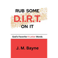 RUB SOME D.I.R.T. On IT