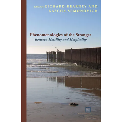 Phenomenologies of the Stranger: Between Hostility and Hospitality