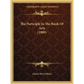 The Participle In The Book Of Acts (1909)