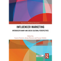 Influencer Marketing: Interdisciplinary and Socio-Cultural Perspectives