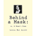 Behind a Mask: : or, A Woman's Power