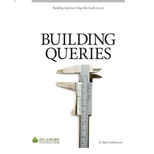 Building Queries: Using Microsoft Access 2010