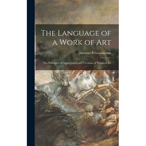 The Language of a Work of Art; the Principles of Appreciation and Creation of Works of Art