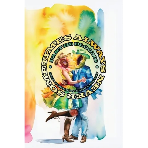 Always Never Sometimes: Blooms