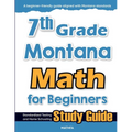 7th Grade Montana Math for Beginners: Standardized Testing and Home Schooling Study Guide