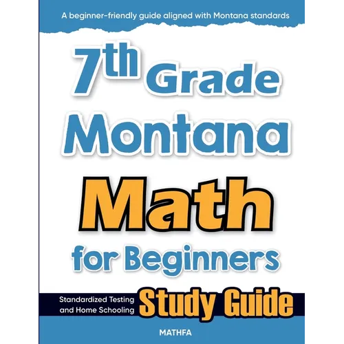 7th Grade Montana Math for Beginners: Standardized Testing and Home Schooling Study Guide
