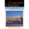 Concrete Changes: Architecture, Politics, and the Design of Boston City Hall