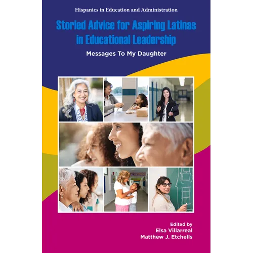 Storied Advice for Aspiring Latinas in Educational Leadership: Messages to My Daughter
