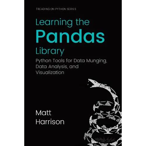 Learning the Pandas Library: Python Tools for Data Munging, Analysis, and Visual
