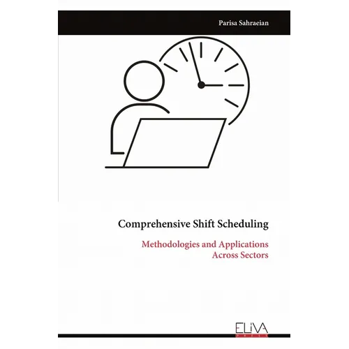 Comprehensive Shift Scheduling: Methodologies and Applications Across Sectors