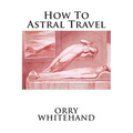 How To Astral Travel
