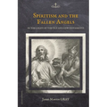 Spiritism and the Fallen Angels: in the light of the Old and New Testaments