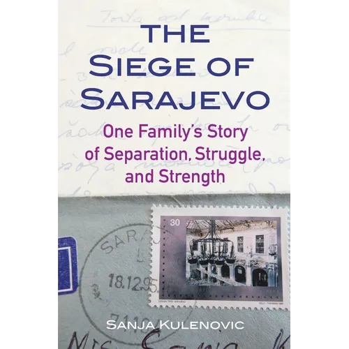 The Siege of Sarajevo: One Family's Story of Separation, Struggle, and Strength