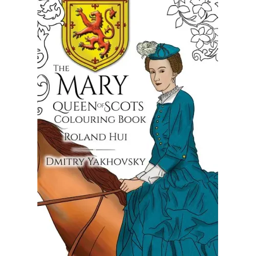 The Mary, Queen of Scots Colouring Book