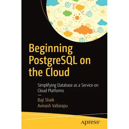 Beginning PostgreSQL on the Cloud: Simplifying Database as a Service on Cloud Platforms