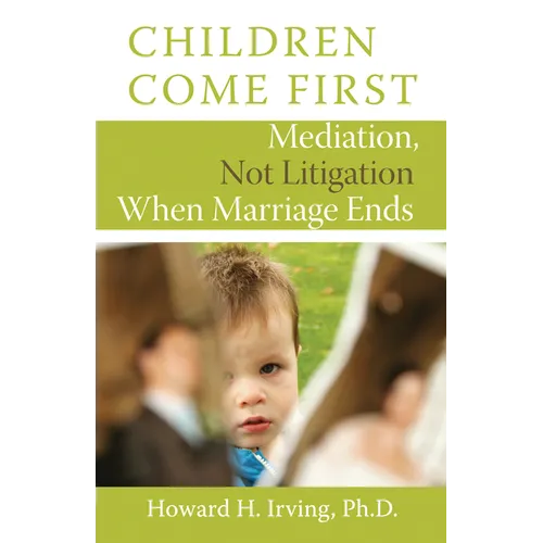 Children Come First: Mediation, Not Litigation When Marriage Ends