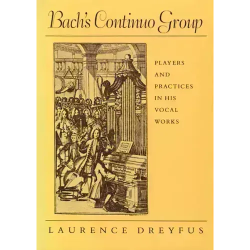 Bach's Continuo Group: Players and Practices in His Vocal Works