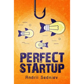 Perfect Startup: A Complete System for Becoming a Successful Entrepreneur