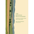 The Renewed Practitioner: How Spiritual Care Transforms Nutrition, Dietetics & Lifestyle Medicine