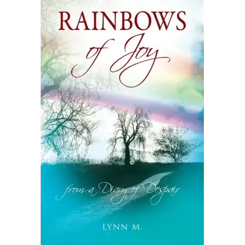 Rainbows of Joy: from a Diary of Despair