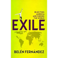 Exile: Rejecting America and Finding the World