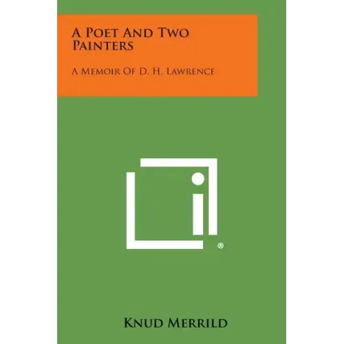 A Poet and Two Painters: A Memoir of D. H. Lawrence