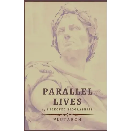 Parallel Lives - 13 selected biographies