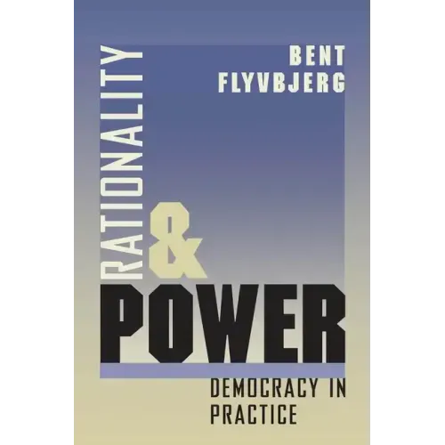 Rationality and Power: Democracy in Practice