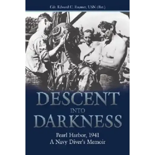 Descent Into Darkness: Pearl Harbor, 1941: A Navy Diver's Memoir