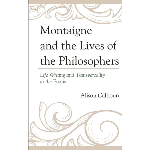 Montaigne and the Lives of the Philosophers: Life Writing and Transversality in the Essais
