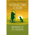 The Healing Power of Dreams: And miracle of self-encounter