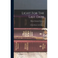 Light For The Last Days: A Study Historic And Prophetic