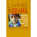 Living the Drama: Community, Conflict, and Culture among Inner-City Boys