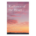 Radiance of the Heart: Kindness, Compassion, Bodhicitta