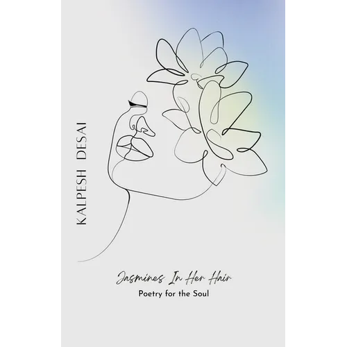 Jasmines In Her Hair: Poetry For The Soul