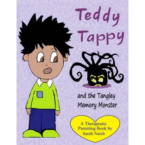 Teddy Tappy and the Tangley Memory Monster: A story to help children who have difficult memories