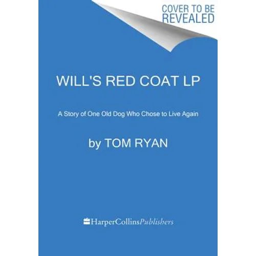 Will's Red Coat: A Story of One Old Dog Who Chose to Live Again