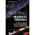 Profiting from Market Trends: Simple Tools and Techniques for Mastering Trend Analysis