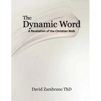 The Dynamic Word: A Revelation of the Christian walk - Paperback