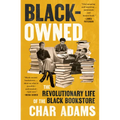 Black-Owned: The Revolutionary Life of the Black Bookstore