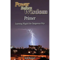 Power Before Wisdom Primer: Learning Magick the Dangerous Way