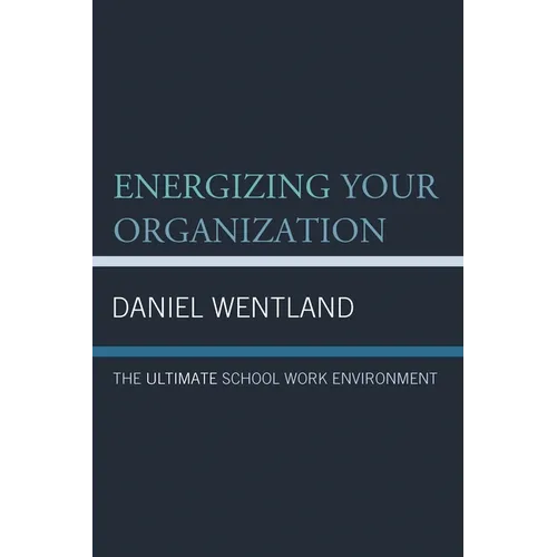 Energizing Your Organization: The Ultimate School Work Environment