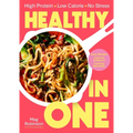 Healthy in One: High Protein, Low Calorie, No Stress: Delicious, Easy Recipes with Macros and Tracking Barcodes